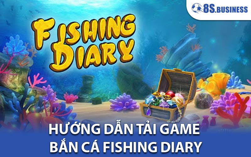 tải game bắn cá Fishing Diary